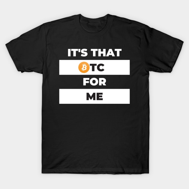 It's That BTC For Me T-Shirt by A Magical Mess